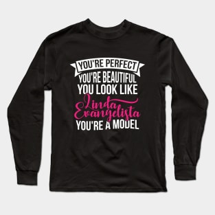 You're Perfect You're Beuatiful Long Sleeve T-Shirt